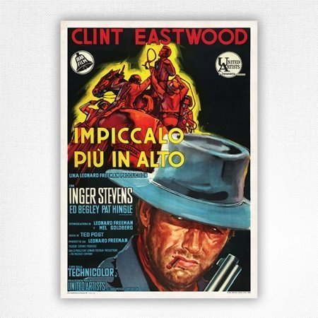 Italian Hang 'em High film poster - Impiccalo più in alto - Clint Eastwood